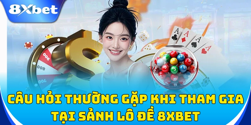 Lô Đề 3 FAQ khi chơi lô đề tại nhà cái