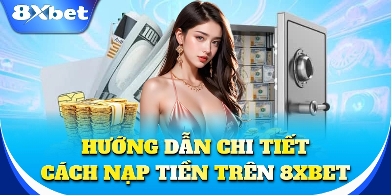 Nạp Tiền 2 Cách nạp tiền cực chuẩn, an toàn để chơi cá cược