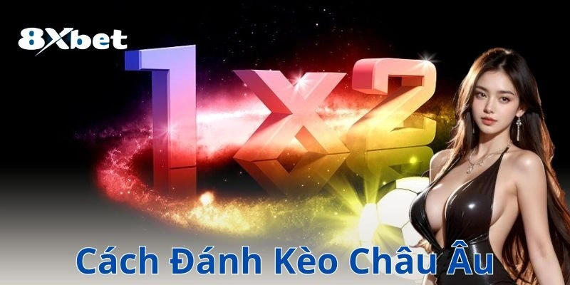 8xbet cach danh keo chau au