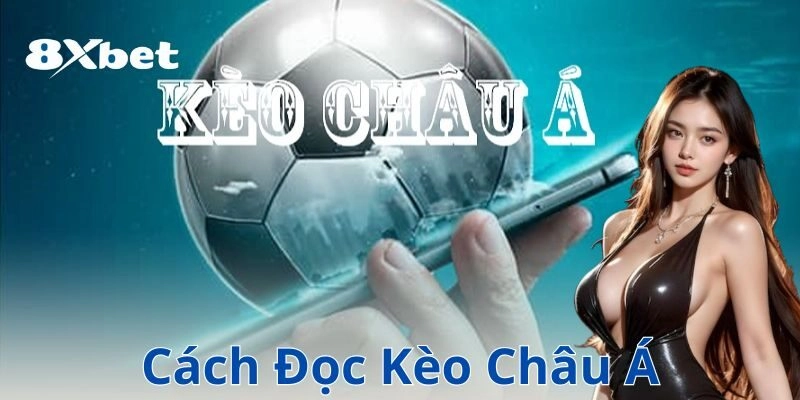 8xbet cach doc keo chau a