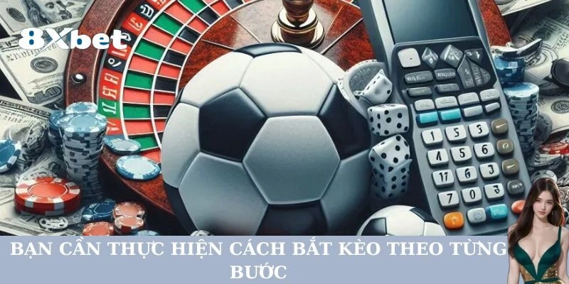 Hướng Dẫn Cách Bắt Kèo Bóng Đá Chuẩn Xác Nhất Tại 8xbet 3 Bạn cần thực hiện Cách Bắt Kèo theo từng bước
