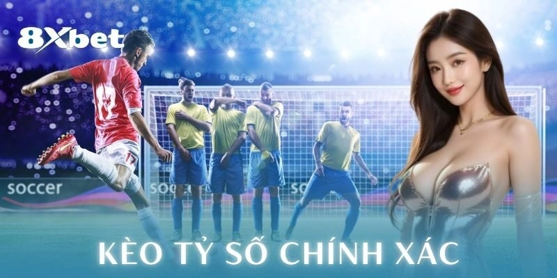 Kèo tỷ số chính xác: Chiến lược cá cược đỉnh cao 1 Kèo tỷ số chính xác là gì?